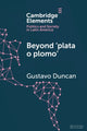 Book cover of: Beyond 'plata o plomo'. By: Gustavo Duncan