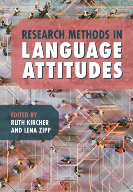 Book cover of: Research Methods in Language Attitudes. By: Ruth Kircher