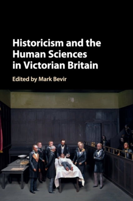 Book cover of: Historicism and the Human Sciences in Victorian Britain. By: Mark Bevir
