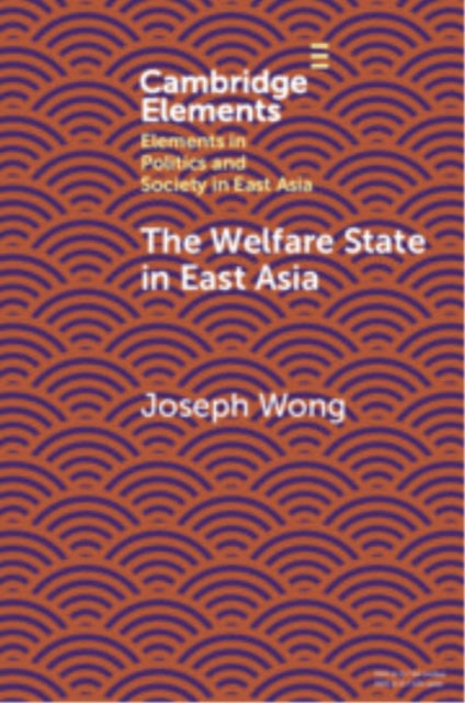 Book cover of: Welfare State in East Asia. By: Joseph Wong