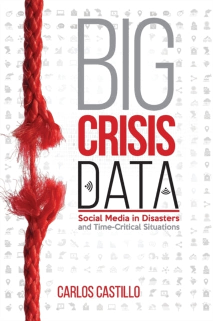 Book cover of: Big Crisis Data. By: Carlos Castillo