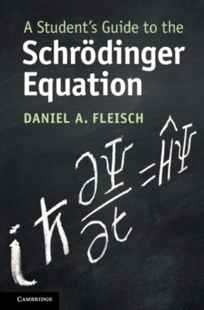 Student's Guide to the Schrodinger Equation 9781108819787 Daniel A. Fleisch
