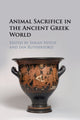 Book cover of: Animal Sacrifice in the Ancient Greek World. By: Sarah Hitch