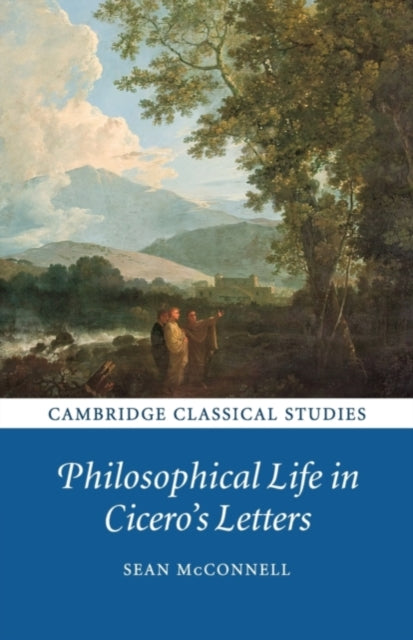 Book cover of: Philosophical Life in Cicero's Letters. By: Sean McConnell