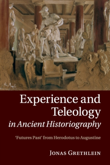 Experience and Teleology in Ancient Historiography