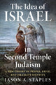 Book cover of: Idea of Israel in Second Temple Judaism. By: Jason A. Staples