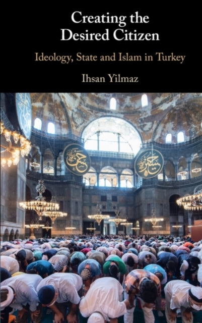 Book cover of: Creating the Desired Citizen. By: Ihsan Yilmaz