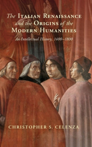 Italian Renaissance and the Origins of the Modern Humanities