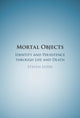 Book cover of: Mortal Objects. By: Steven Luper