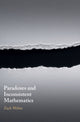 Book cover of: Paradoxes and Inconsistent Mathematics. By: Zach Weber