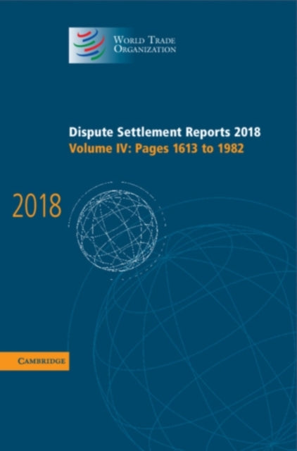 Book cover of: Dispute Settlement Reports 2018: Volume 4, Pages 1613 to 1982. By: World Trade Organization
