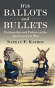 Book cover of: With Ballots and Bullets. By: Nathan Kalmoe