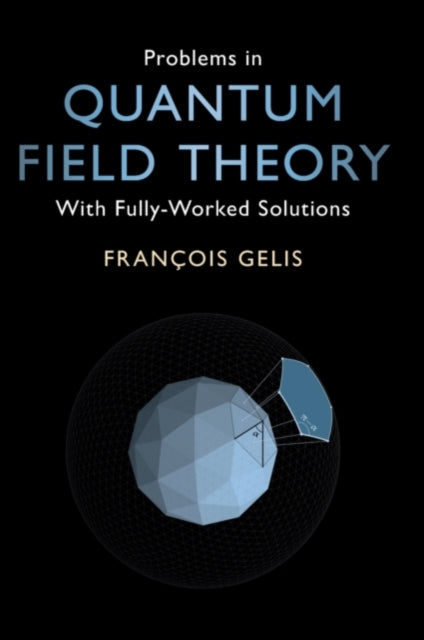 Book cover of: Problems in Quantum Field Theory. By: François Gelis