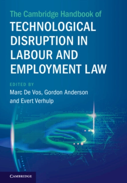 Book cover of: Cambridge Handbook of Technological Disruption in Labour and Employment Law. By: Marc De Vos