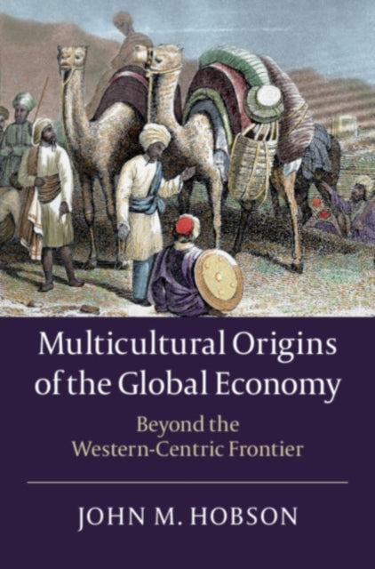 Book cover of: Multicultural Origins of the Global Economy. By: John M. Hobson
