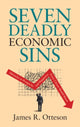 Book cover of: Seven Deadly Economic Sins. By: James R. Otteson