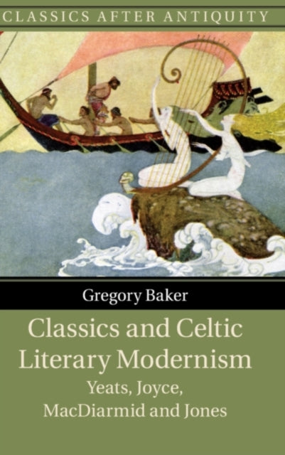 Book cover of: Classics and Celtic Literary Modernism. By: Gregory Baker