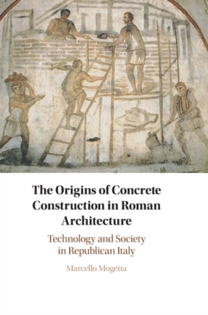 The Origins of Concrete Construction in Roman Architecture