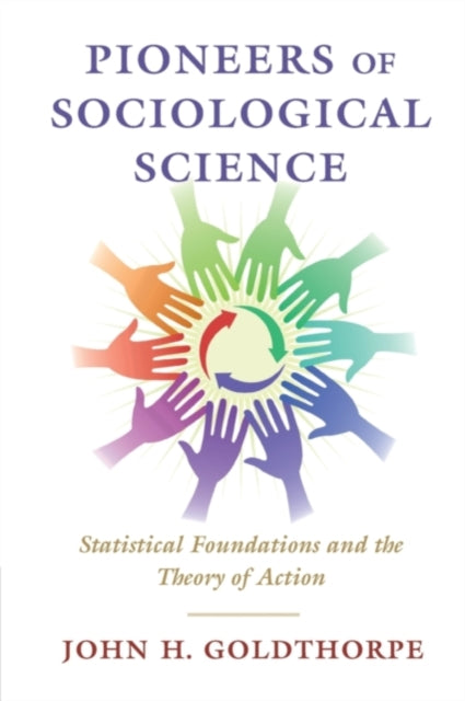 Book cover of: Pioneers of Sociological Science. By: John H. Goldthorpe