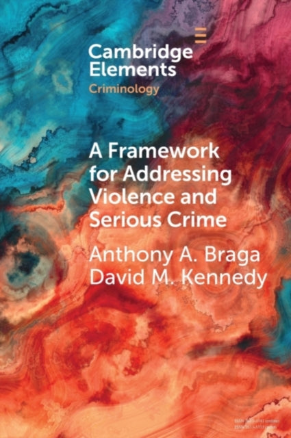 Book cover of: Framework for Addressing Violence and Serious Crime. By: Anthony A. Braga