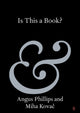Book cover of: Is This a Book?. By: Angus Phillips