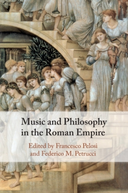 Book cover of: Music and Philosophy in the Roman Empire. By: Francesco Pelosi