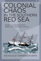 Book cover of: Colonial Chaos in the Southern Red Sea. By: Nicholas W. S. Smith