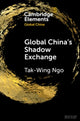 Book cover of: Global China's Shadow Exchange. By: Tak-Wing Ngo