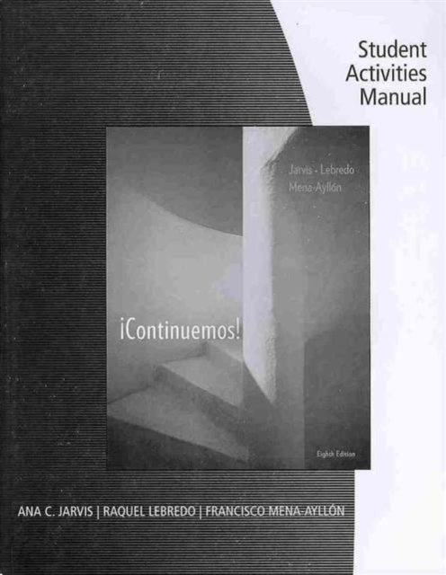 Book cover of: Student Activities Manual for Jarvis/Lebredo/Mena-Ayllon's  ¡Continuemos!, 8th. By: Ana C. Jarvis