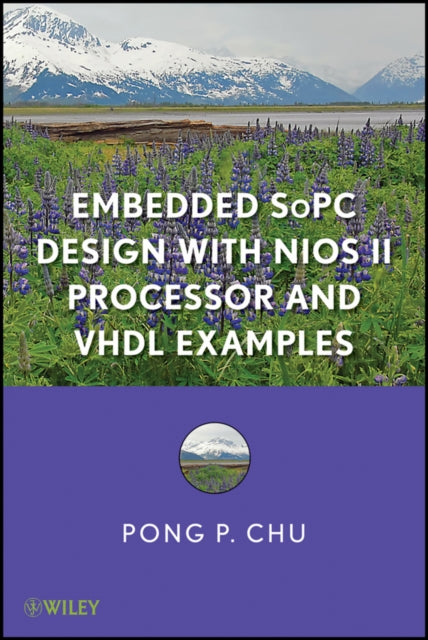 Book cover of: Embedded SoPC Design with Nios II Processor and VHDL Examples. By: Pong P. Chu