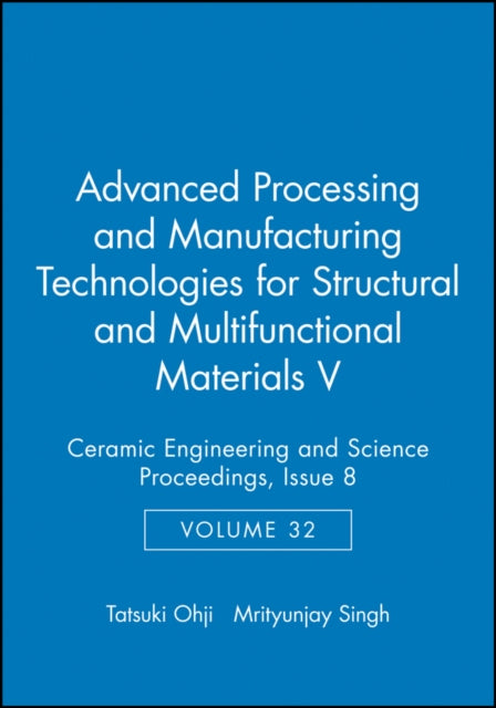 Advanced Processing and Manufacturing Technologies for Structural and Multifunctional Materials V, Volume 32, Issue 8
