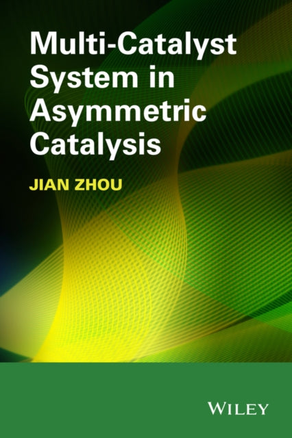 Book cover of: Multicatalyst System in Asymmetric Catalysis. By: Jian Zhou