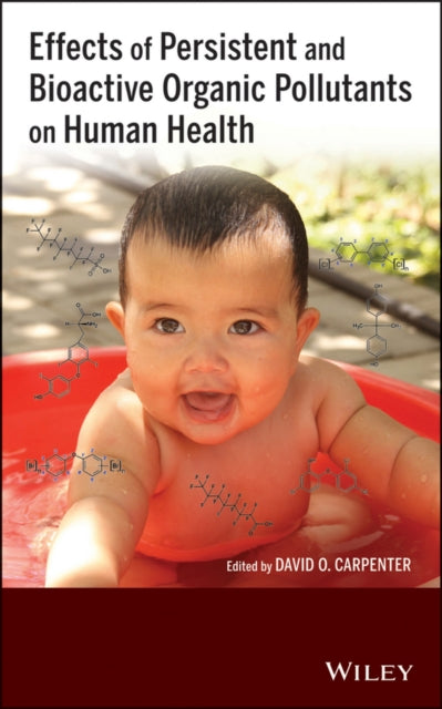 Book cover of: Effects of Persistent and Bioactive Organic Pollutants on Human Health. By: David O. Carpenter