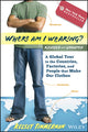 Book cover of: Where am I Wearing?. By: Kelsey Timmerman