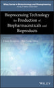 Book cover of: Bioprocessing Technology for Production of Biopharmaceuticals and Bioproducts. By: Claire Komives