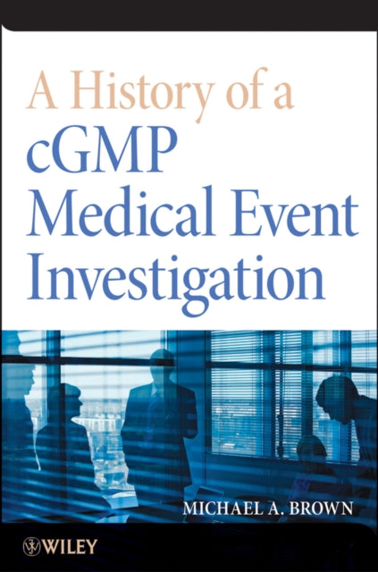 Book cover of: History of a cGMP Medical Event Investigation. By: Michael A. Brown