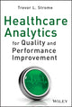 Book cover of: Healthcare Analytics for Quality and Performance Improvement. By: Trevor L. Strome