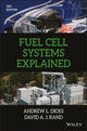 Book cover of: Fuel Cell Systems Explained. By: Andrew L. Dicks