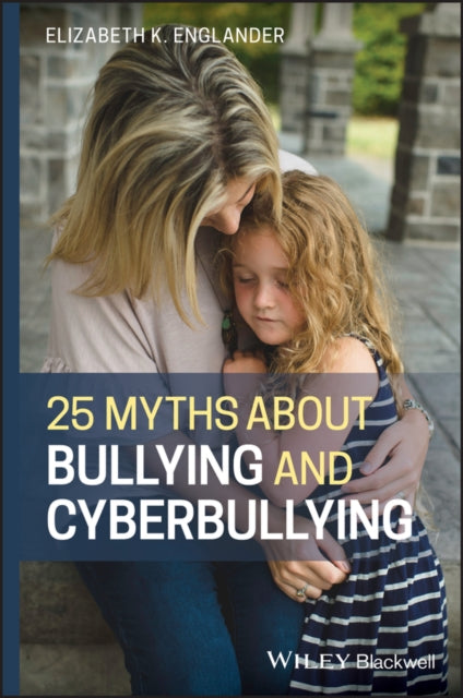 Book cover of: 25 Myths about Bullying and Cyberbullying. By: Elizabeth K. Englander