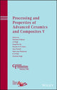 Book cover of: Processing and Properties of Advanced Ceramics and Composites V. By: Pa.) Materials Science & Technology Conference (2012 Pittsburgh