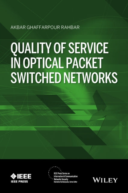 Book cover of: Quality of Service in Optical Packet Switched Networks. By: Akbar G. Rahbar