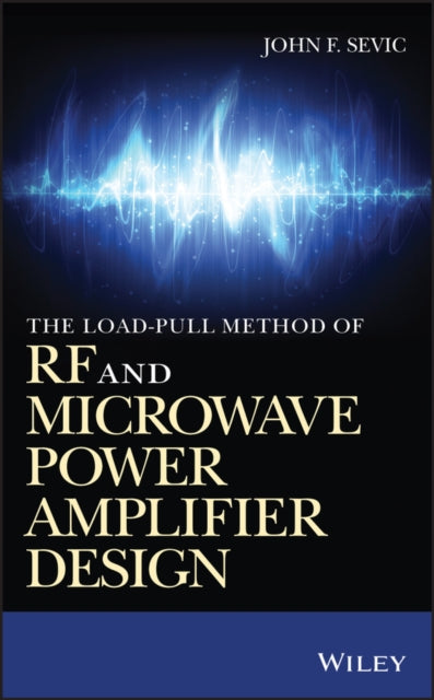Book cover of: Load-pull Method of RF and Microwave Power Amplifier Design. By: John F. Sevic