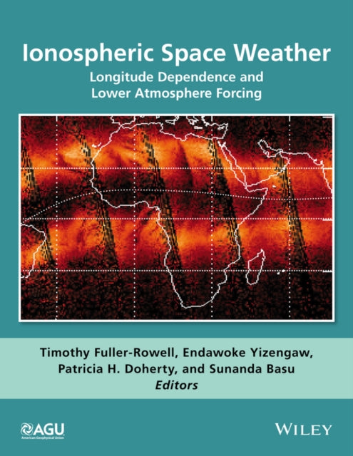 Book cover of: Ionospheric Space Weather. By: Timothy Fuller-Rowell