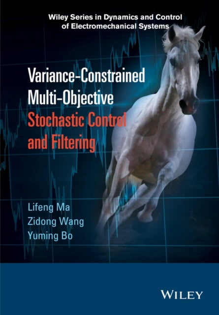 Book cover of: Variance-Constrained Multi-Objective Stochastic Control and Filtering. By: Lifeng Ma