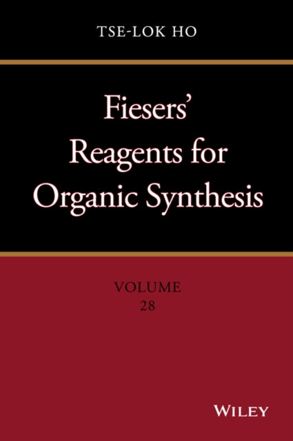Book cover of: Fiesers' Reagents for Organic Synthesis, Volume 28. By: Tse-Lok Ho