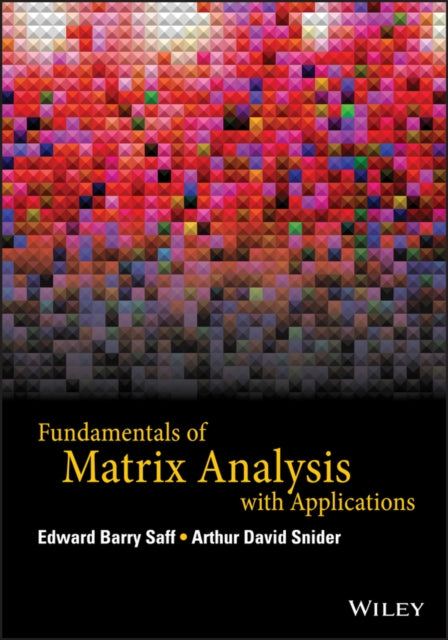 Book cover of: Fundamentals of Matrix Analysis with Applications. By: E. B. Saff