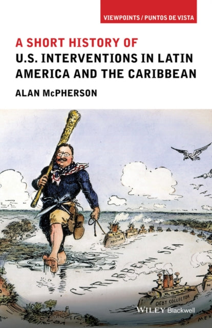 Book cover of: Short History of U.S. Interventions in Latin America and the Caribbean. By: Alan L. McPherson