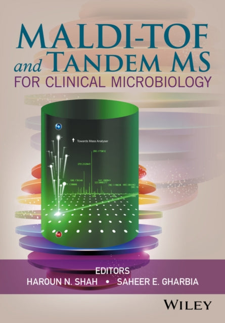 Book cover of: MALDI-TOF and Tandem MS for Clinical Microbiology. By: Haroun N. Shah
