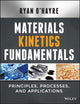 Book cover of: Materials Kinetics Fundamentals. By: Ryan P. O'Hayre
