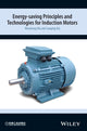 Book cover of: Energy-saving Principles and Technologies for Induction Motors. By: Wenzhong Ma